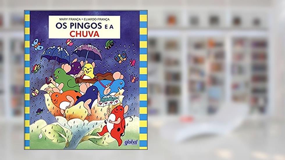 Os pingos e a chuva, do autor Mary França; Eliardo França