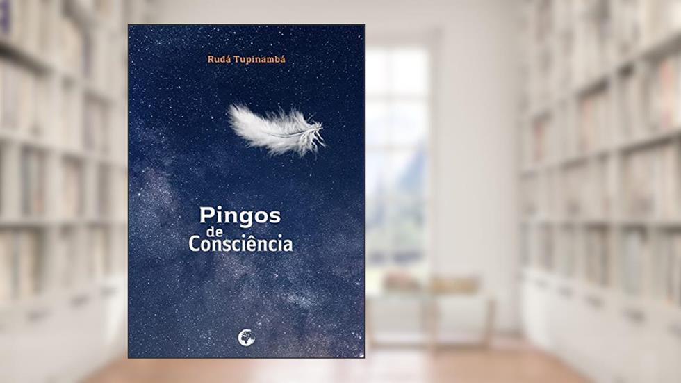 Pingos de Consciência, do autor Rudá Tupinambá