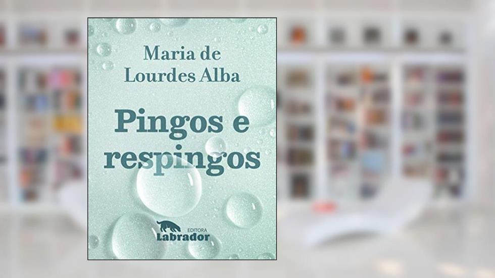 Pingos e respingos, do autor Maria de Lourdes Alba