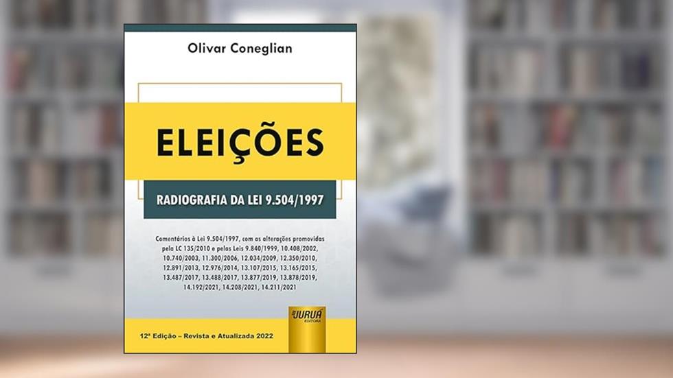 Eleições - Radiografia da Lei 9.504/1997, do autor Olivar Coneglian