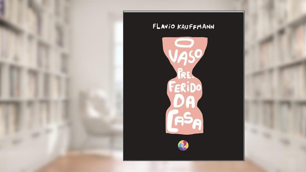 O vaso preferido da casa, do autor Flavio Kauffmann