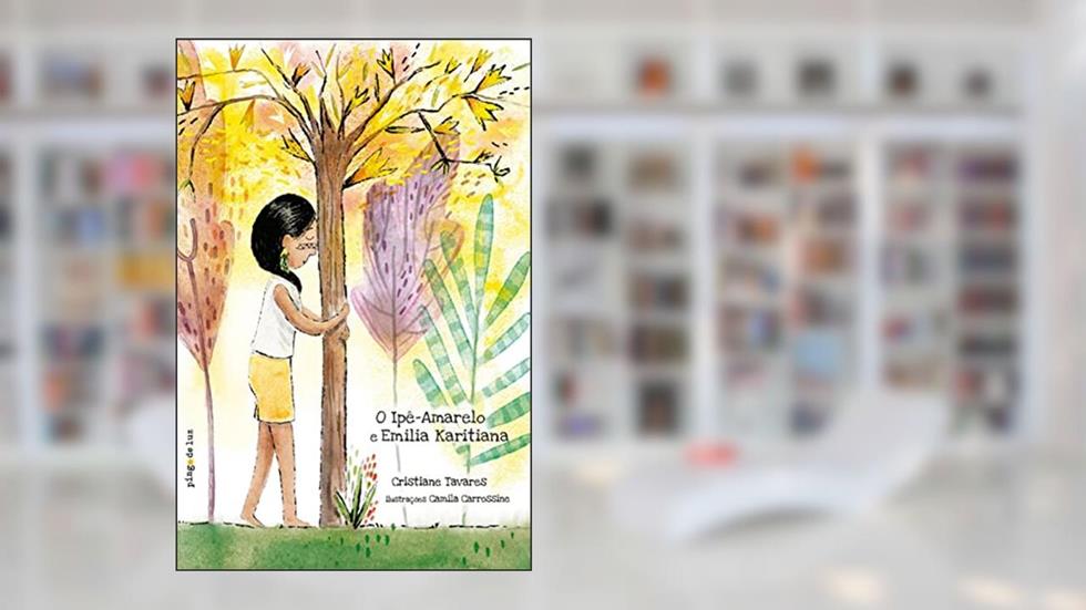 O Ipê-amarelo e Emília Karitiana, do autor Cristiane Tavares