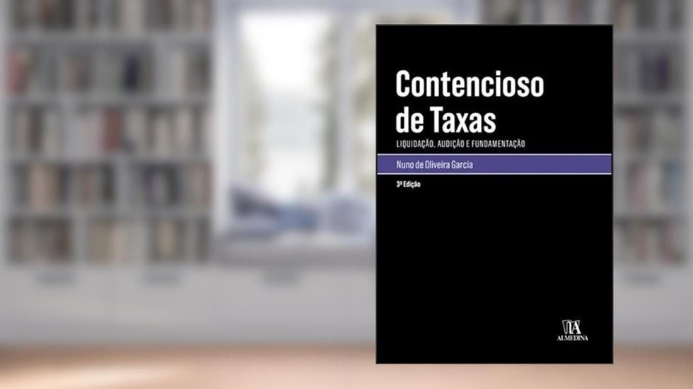 Contencioso de Taxas: Liquidação, Audição e Fundamentação, do autor Nuno De Oliveira Garcia