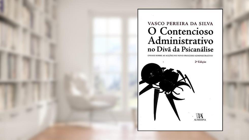 O Contencioso Administrativo no Divã da Psicanálise, do autor Vasco Pereira da Silva