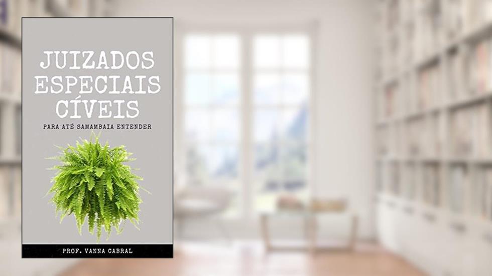 Juizados Especiais Cíveis: para até samambaia entender, do autor Vanna Cabral; VANNA CABRAL