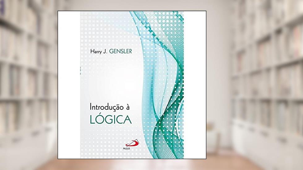 Introdução à Lógica, do autor Harry J. Gensler