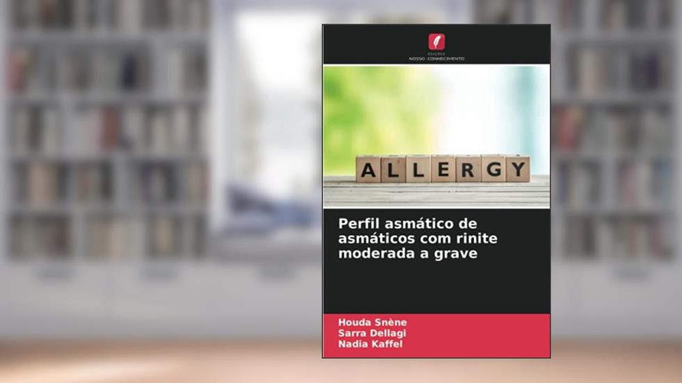 Perfil asmático de asmáticos com rinite moderada a grave, do autor Houda Snène; Sarra Dellagi; Nadia Kaffel