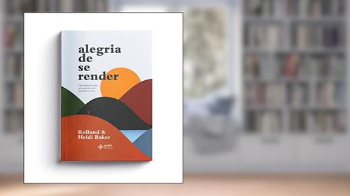 Capa de Alegria de se render, do autor Rolland; Heidi Baker