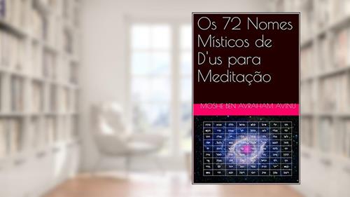 Capa de Os 72 Nomes Místicos de D'us para Meditação (Neomind Livro 1), do autor Moshe Ben Avraham Avinu
