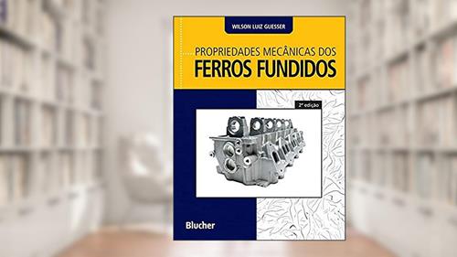 Capa de Propriedades Mecânicas dos Ferros Fundidos, do autor Wilson Luiz Guesser