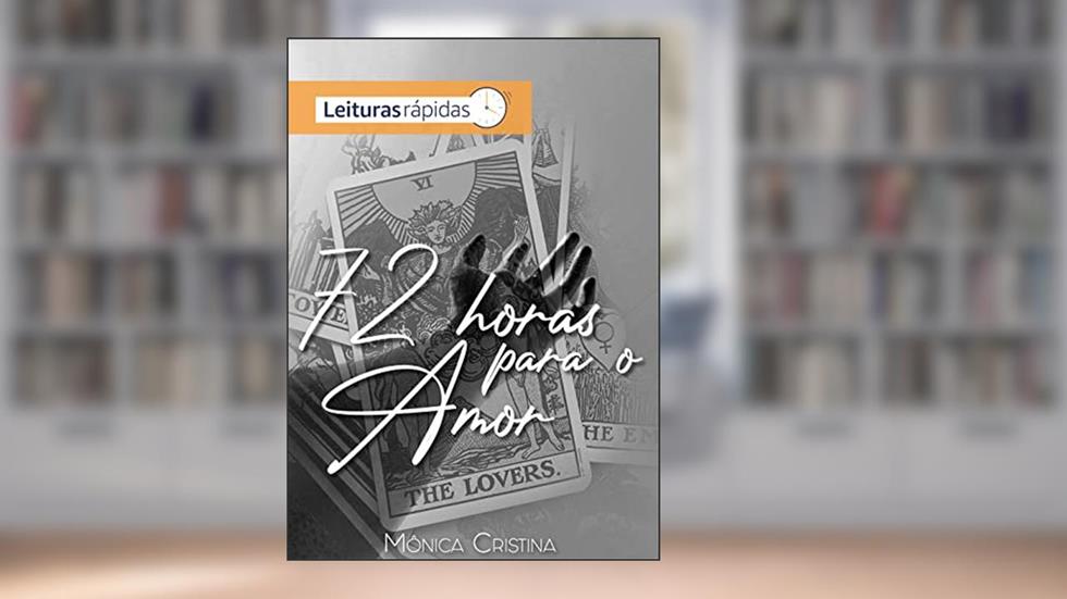 72 Horas para o amor, do autor Mônica Cristina