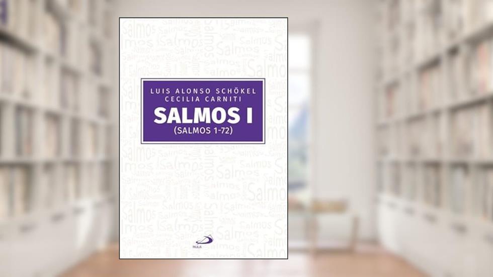 Salmos I (Salmos 1-72): (Salmos 1-72), do autor Luís Alonso Schökel; Cecília Carniti