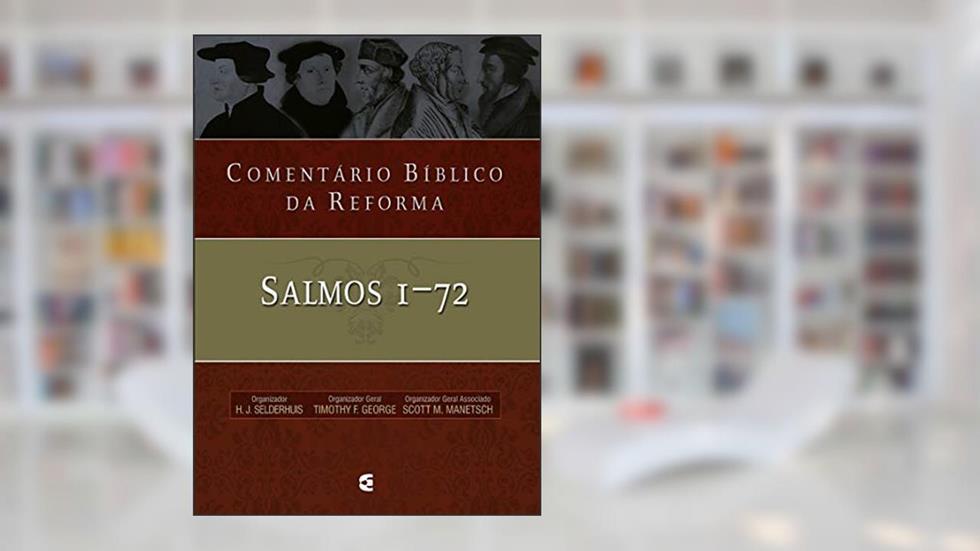 Comentário Bíblico da Reforma - Salmos 1-72, do autor Timothy George