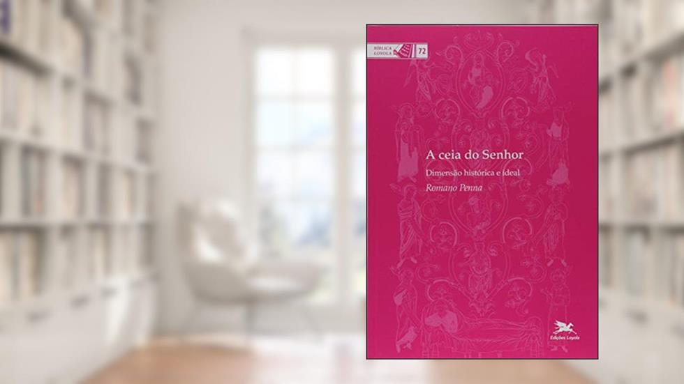 A Ceia do Senhor: Dimensão histórica e ideal: 72, do autor Romano Penna