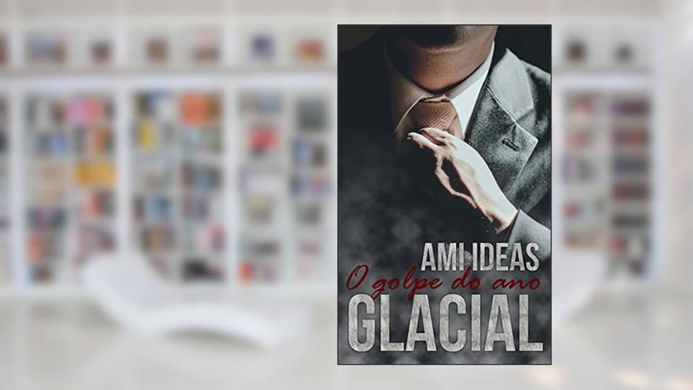 Glacial: O Golpe do Ano, do autor Ami Ideas