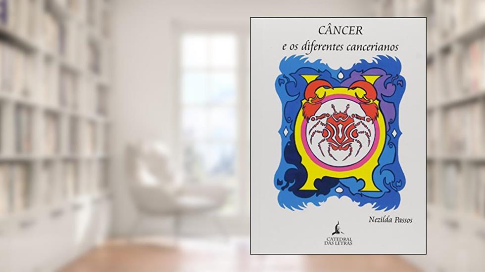 Cancer E Os Diferentes Cancerianos, do autor Nezilda Passos