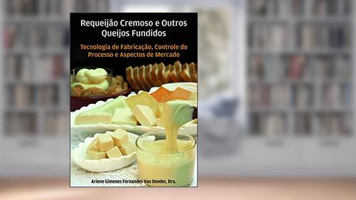 Capa de Requeijão Cremoso e Outros Queijos Fundidos. Tecnologia de Fabricação, Controle do Processo e Aspectos de Mercado, do autor Ariene Gimenes Fernandes Van Dender