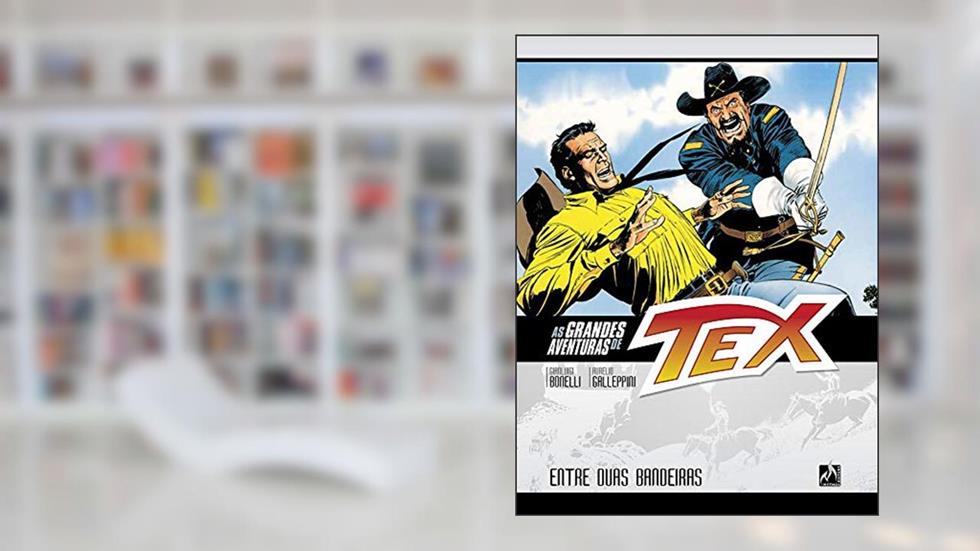 As grandes aventuras de Tex - volume 2: Entre duas bandeiras, do autor Gian Luigi Bonelli