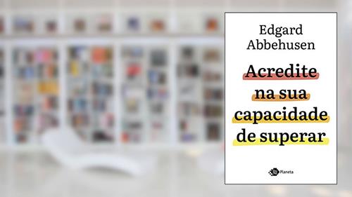Capa de Acredite na sua capacidade de superar, do autor Edgard Abbehusen