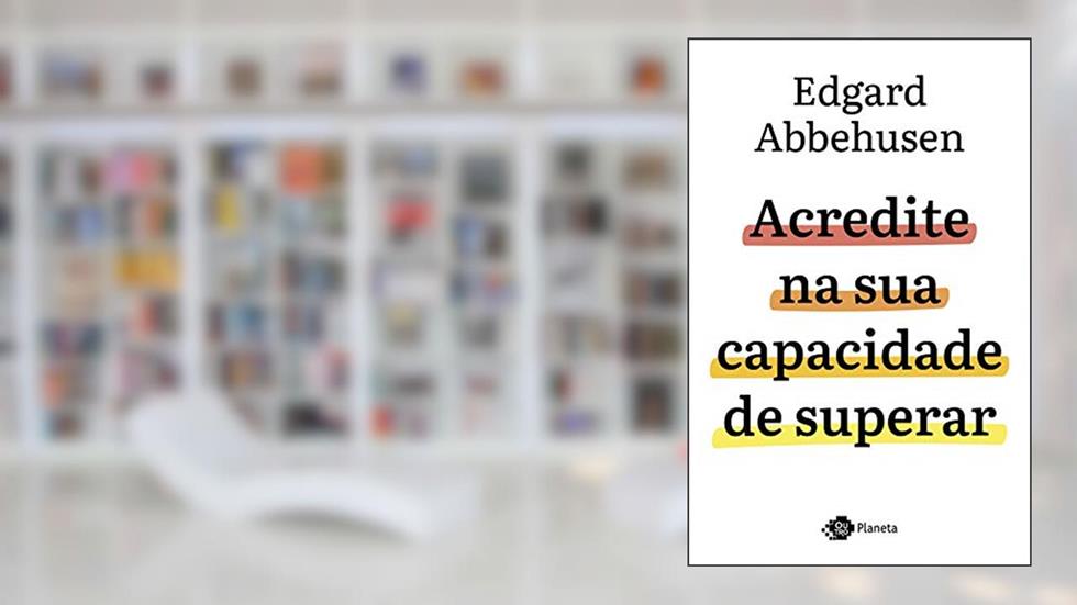 Acredite na sua capacidade de superar, do autor Edgard Abbehusen