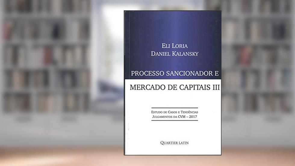 Processo Sancionador E Mercado De Capitais - Volume Iii, do autor Daniel Kalansky Eli Loria