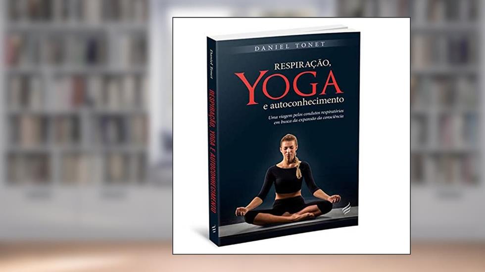Respiração, Yoga E Autoconhecimento, do autor Daniel Tonet