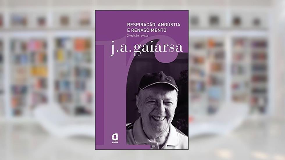 Respiração, angústia e renascimento, do autor José Ângelo Gaiarsa