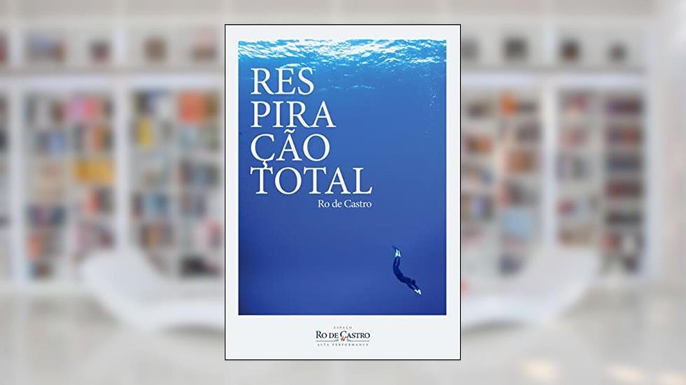 Respiração Total: Técnicas do SwáSthya Yôga, do autor Ro de Castro