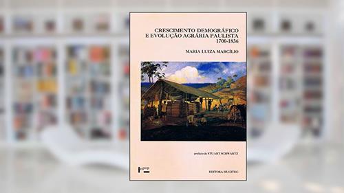 Capa de Crescimento demográfico e evolução agrária paulista (1700-1836), do autor Maria Luiza Marcílio