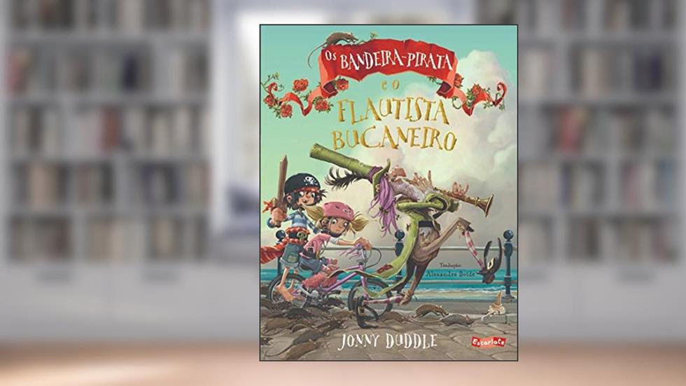 Os Bandeira-Pirata e o flautista bucaneiro, do autor Jonny Duddle
