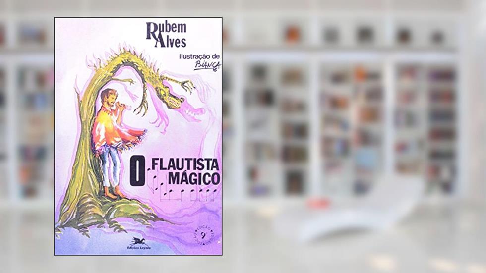 O flautista mágico, do autor Rubem Alves