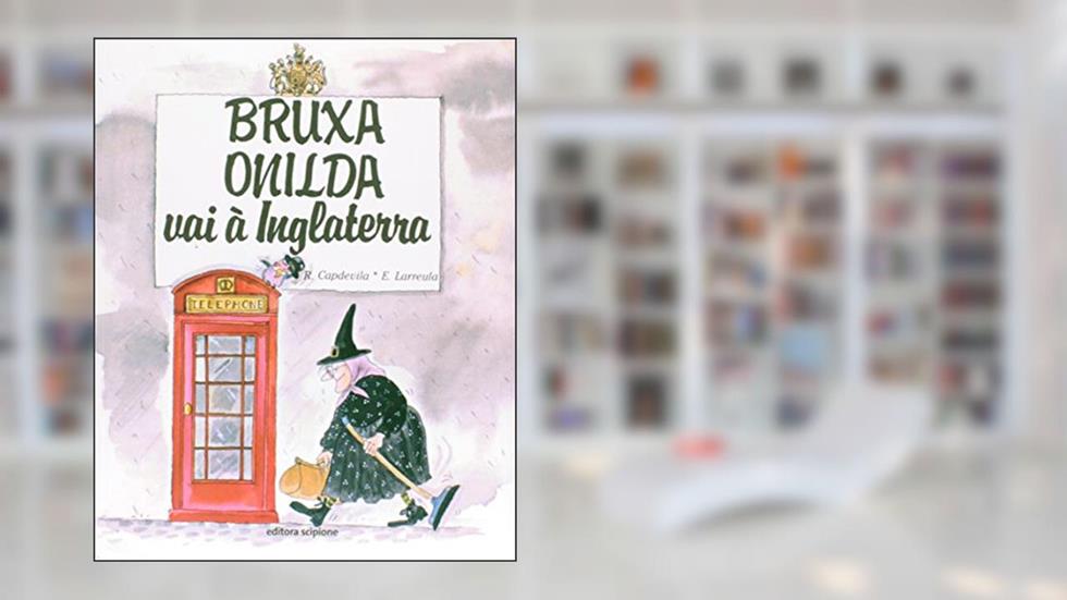 Bruxa Onilda vai à Inglaterra, do autor Enric Larreula; Roser Capdevila