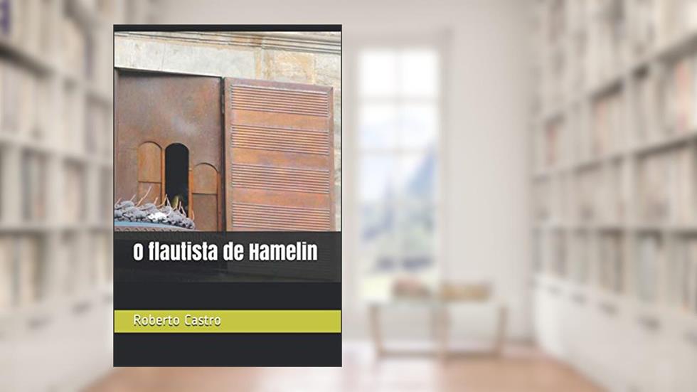 O flautista de Hamelin (Portuguese Edition), do autor Roberto Castro