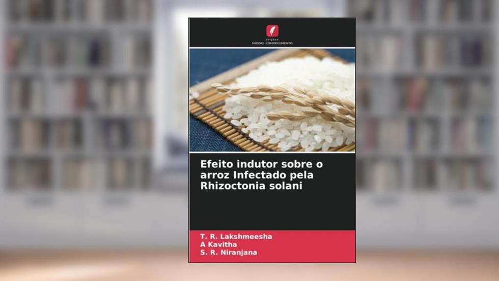 Efeito indutor sobre o arroz Infectado pela Rhizoctonia solani, do autor T. R. Lakshmeesha; A. Kavitha; S. R. Niranjana