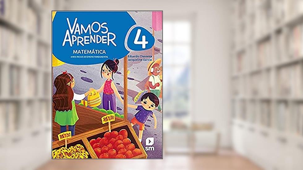 Vamos Aprender Matemática 4 F1 la Ed20 Bncc, do autor Eduardo Chavante / Jacqueline Garcia