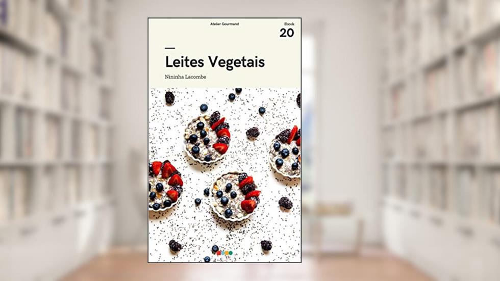Leites Vegetais: Tá na Mesa, do autor Atelier Gourmand; Nininha Lacombe