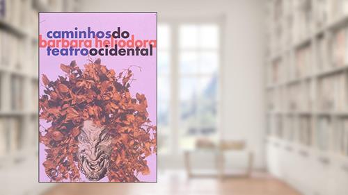Capa de Caminhos do teatro ocidental, do autor Barbara Heliodora