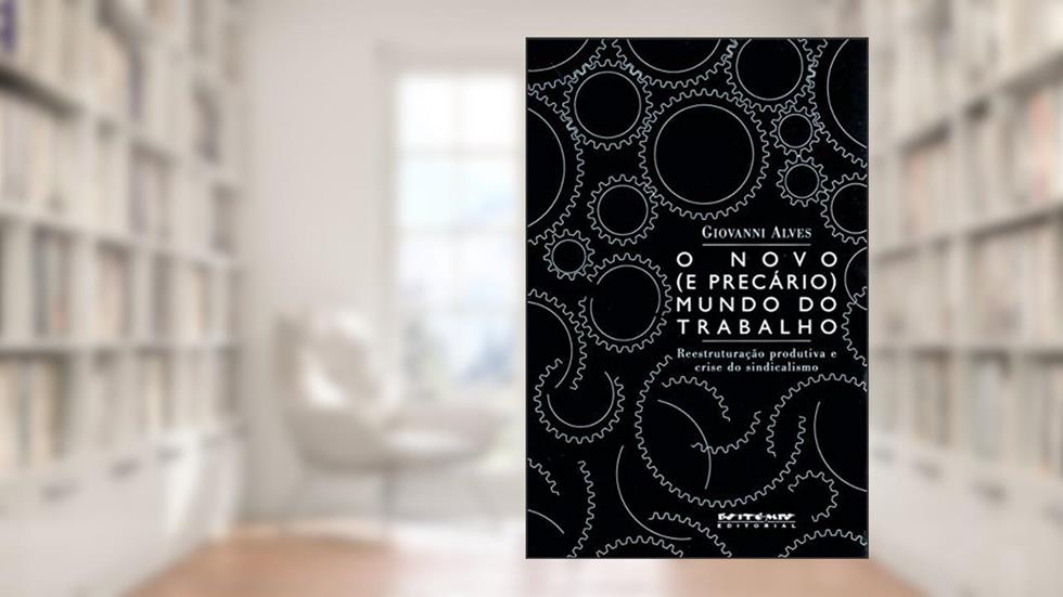 O Novo (e Precário) Mundo do Trabalho: Reestruturação Produtiva e Crise do Sindicalismo, do autor Ricardo Antunes