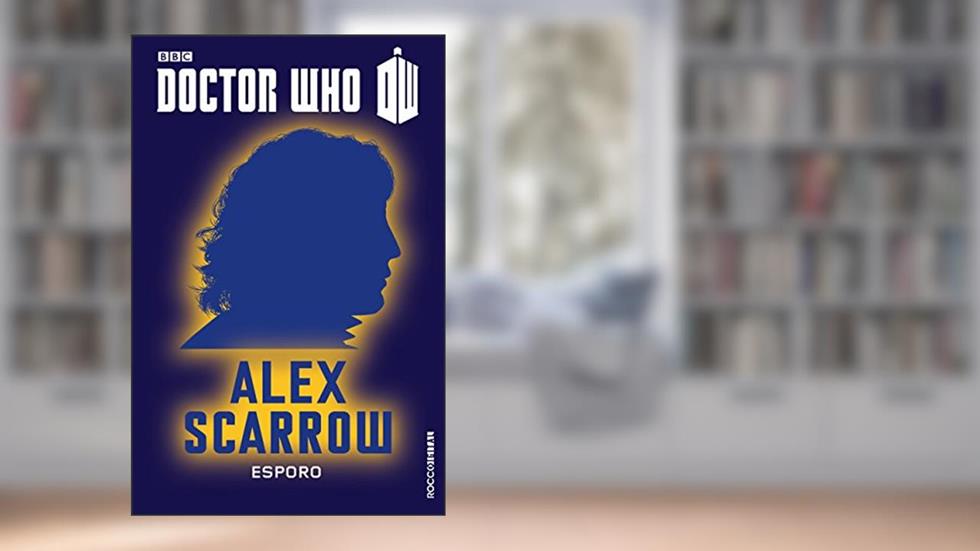 Doctor Who: Esporo - O oitavo Doutor, do autor Alex Scarrow