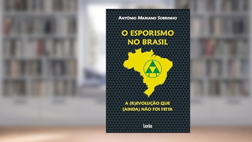 O esporismo no Brasil - a (r)evolução que (ainda) não foi feita, do autor Antônio Mariano Sobrinho
