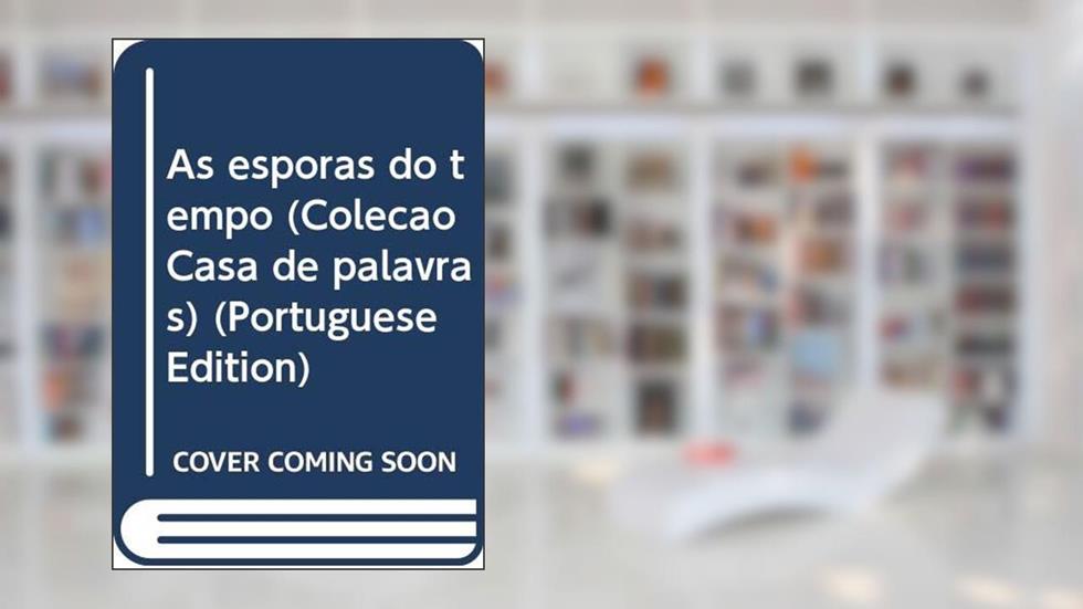 As Esporas Do Tempo (Colecao Casa De Palavras) (Portuguese Edition), do autor Maria Da Conceicao Paranhos