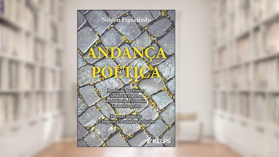 ANDANÇA POÉTICA: Reedição dos livros: Sonhos & Esporas Resistência A(r)mada Verbo Peregrino Poemas inéditos: O Império e o catador de ilusões, do autor Nelson Figueiredo