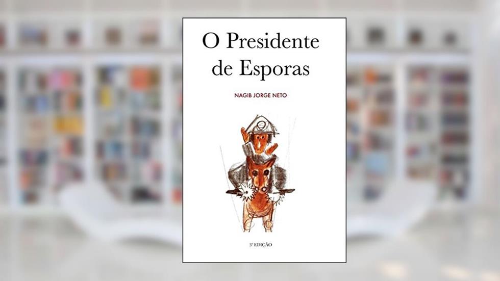 O Presidente de Esporas (Portuguese Edition), do autor Nagib Jorge Neto