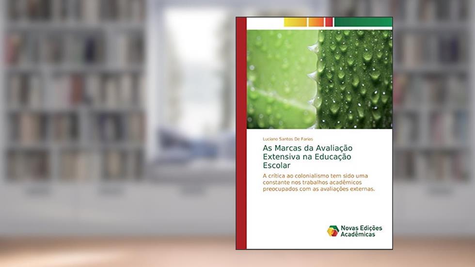 As Marcas da Avaliação Extensiva na Educação Escolar: A crítica ao colonialismo tem sido uma constante nos trabalhos acadêmicos preocupados com as avaliações externas., do autor Luciano Santos De Farias