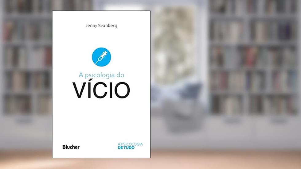 A Psicologia do Vício, do autor Jenny Svanberg