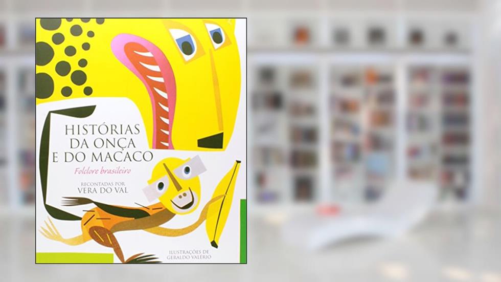 Histórias da onça e do macaco: Folclore brasileiro, do autor Vera do Val