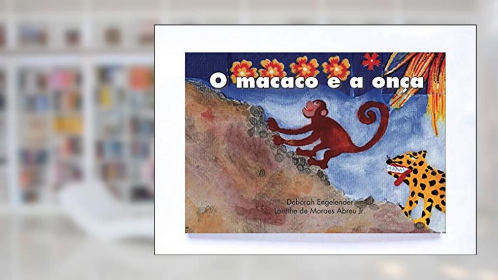 O macaco e a onça, do autor Laerthe de Moraes Abreu Júnior; Deborah Engelender