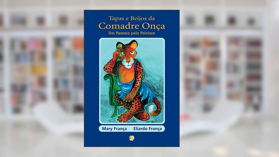 Tapas e beijos da comadre onça, do autor Mary França; Eliardo França
