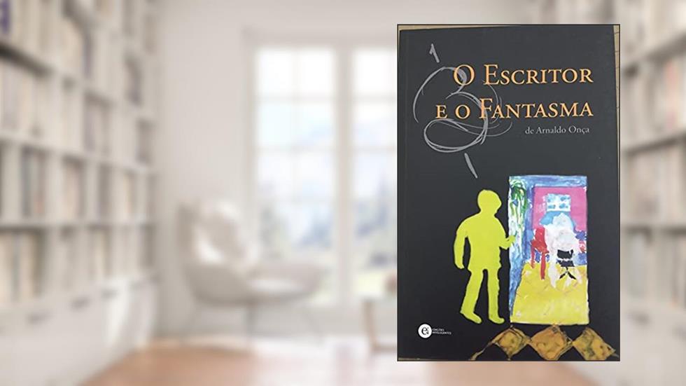 O Escritor e o Fantasma, do autor Arnaldo Onca