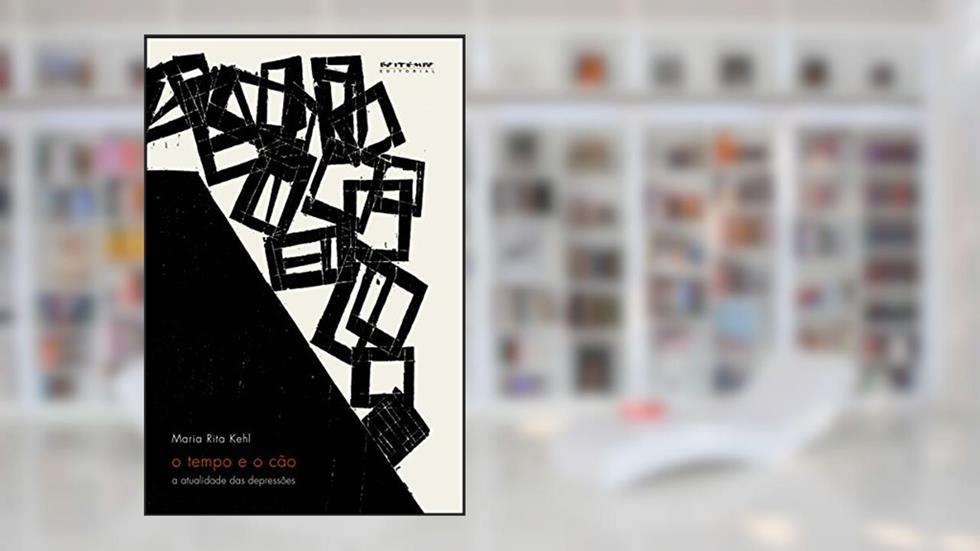O Tempo e o Cão - A Atualidade das Depressões, do autor Maria Rita Kehl